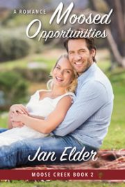 Moosed Opportunities by Jan Elder